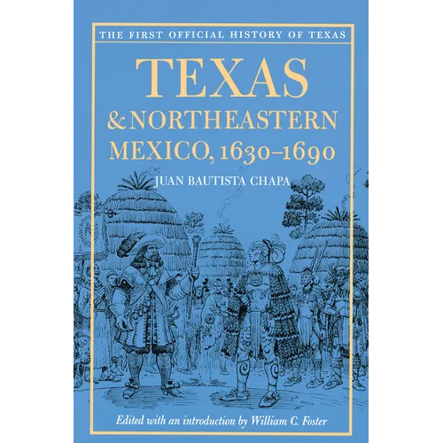 Texas and Northeastern Mexico, 1630-1690 - Paperback