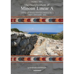 The Decipherment of Minoan Linear A, Volume II, Part I: Corpus of transliterated Linear A texts: Arkhanes - Kea - Paperback
