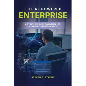 The AI-Powered Enterprise: A Strategic Guide to Human-Led, AI-Driven Transformation - Paperback