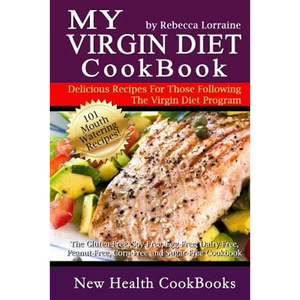 My Virgin Diet CookBook: The Gluten-Free, Soy-Free, Egg-Free, Dairy-Free, Peanut-Free, Corn-Free and Sugar-Free Cookbook - Paperback