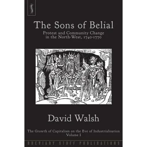 The Sons of Belial: Protest and Community Change in the North-West, 1740-1770 - Paperback