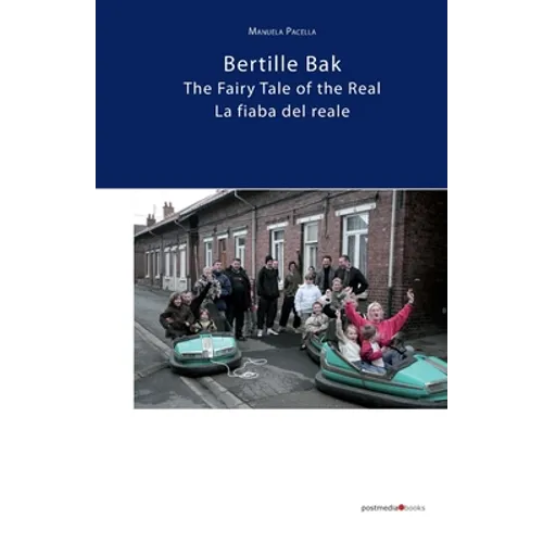 Bertille Bak. The Fairy Tale of the Real: La fiaba del reale - Paperback