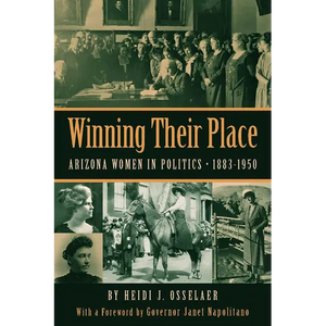 Winning Their Place: Arizona Women in Politics, 1883-1950 - Paperback
