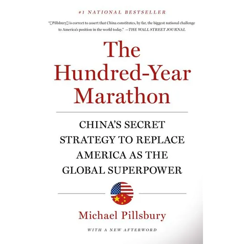 The Hundred-Year Marathon: China's Secret Strategy to Replace America as the Global Superpower - Paperback