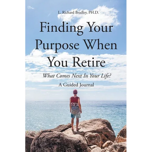 Finding Your Purpose When You Retire: What Comes Next In Your Life? A Guided Journal - Paperback