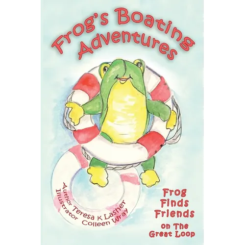 Frog's Boating Adventures: Frog Finds Friends on the Great Loop - Paperback