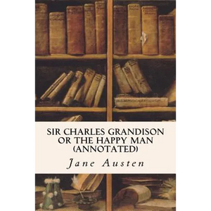 Sir Charles Grandison or The Happy Man (annotated) - Paperback