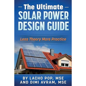 The Ultimate Solar Power Design Guide: Less Theory More Practice - Paperback