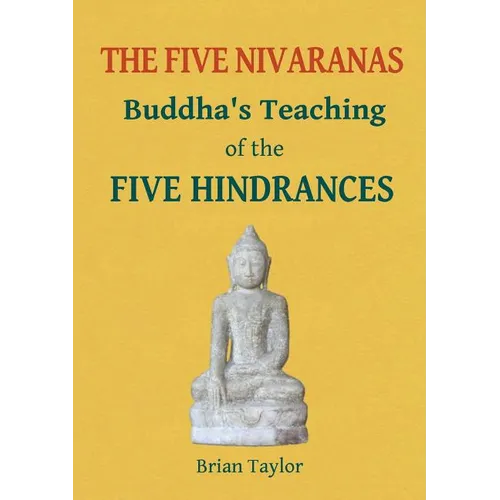 The Five Nivaranas: Buddha's Teaching of the FIVE HINDRANCES - Paperback