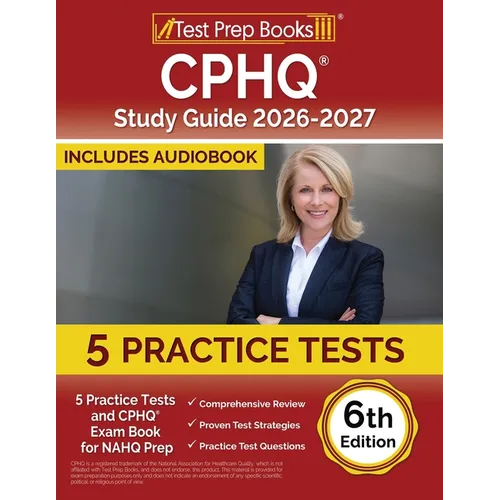 CPHQ Study Guide 2025-2026: 5 Practice Tests and CPHQ Exam Book for NAHQ Prep [6th Edition] - Paperback