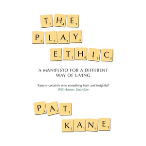 The Play Ethic: A Manifesto For a Different Way of Living - Paperback