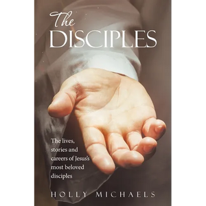 The Disciples: The Lives, Stories and Careers of Jesus's Most Beloved Disciples - Paperback