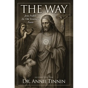 The Way: Jesus Fulfills the Old Testament Feasts - Paperback