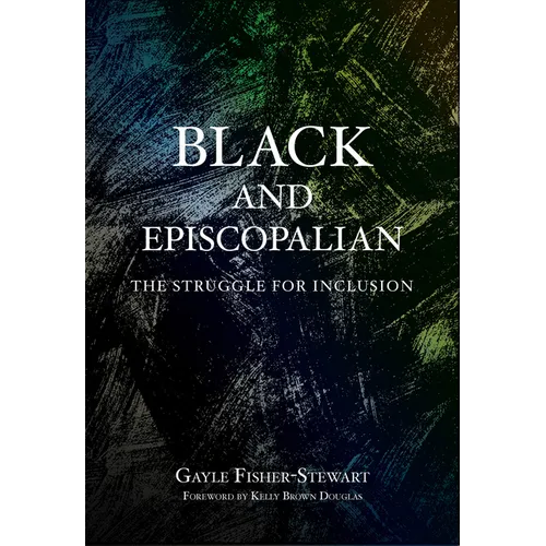Black and Episcopalian: The Struggle for Inclusion - Paperback