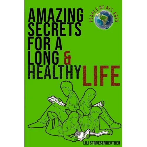 Amazing Secrets For A Long Healthy Life & Ultimate Happiness - Paperback