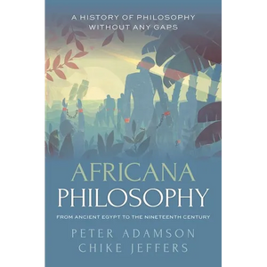 Africana Philosophy from Ancient Egypt to the Nineteenth Century: A History of Philosophy Without Any Gaps, Volume 7 - Hardcover