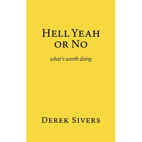 Hell Yeah or No: what's worth doing - Paperback