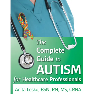 Complete Guide to Autism & Healthcare: Advice for Medical Professionals and People on the Spectrum - Paperback