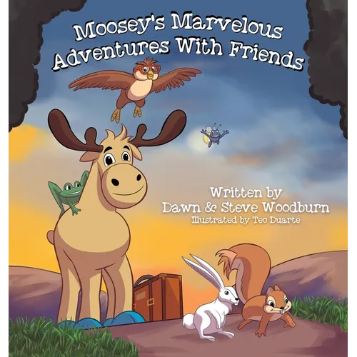 Moosey's Marvelous Adventures With Friends - Hardcover