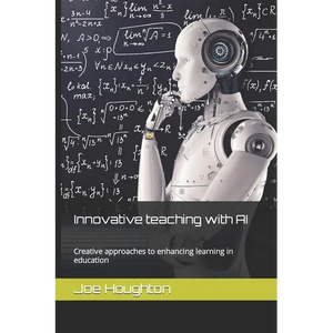 Innovative teaching with AI: Creative approaches to enhancing learning in education - Paperback