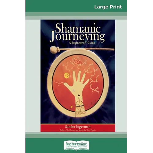 Shamanic Journeying: A Beginner's Guide (16pt Large Print Edition) - Paperback