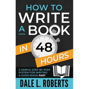 How to Write a Book in 48 Hours: A Simple Step-by-Step System for Writing a Good Book Fast - Paperback