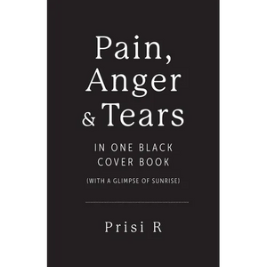 Pain, Anger & Tears in One Black Cover Book: (with a glimpse of sunrise) - Paperback