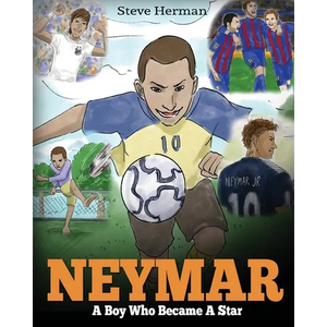 Neymar: A Boy Who Became A Star. Inspiring children book about Neymar - one of the best soccer players in history. (Soccer Book For Kids) - Paperback