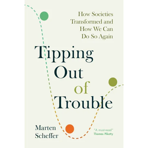 Tipping Out of Trouble: How Societies Transformed and How We Can Do So Again - Hardcover