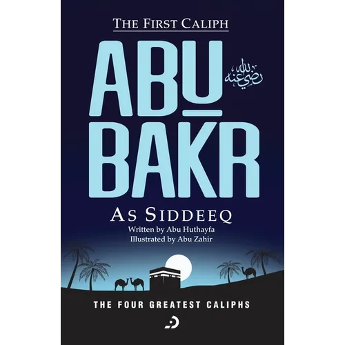 The First Caliph - Abu Bakr As Siddeeq (RA) - Paperback