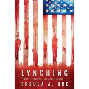Lynching: Violence, Rhetoric, and American Identity - Paperback