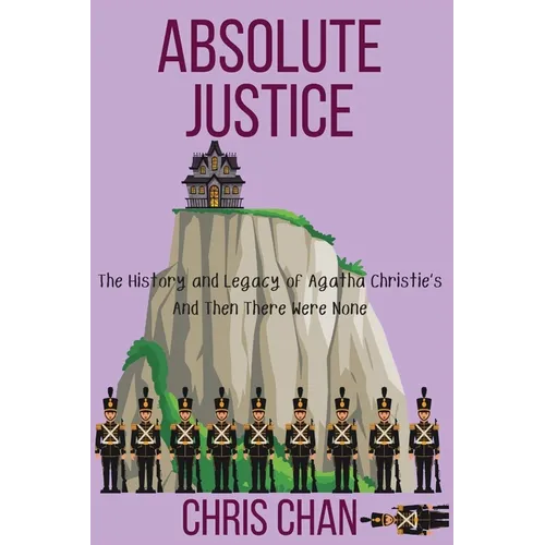Absolute Justice: The History and Legacy of Agatha Christie's And Then There Were None - Paperback
