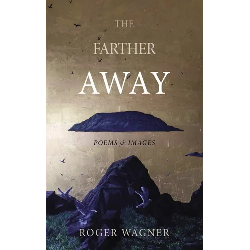 The Farther Away: Poems and Images - Paperback