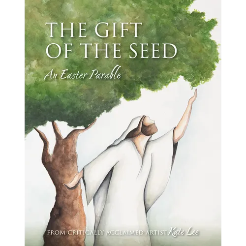 The Gift of the Seed: An Easter Parable - Hardcover