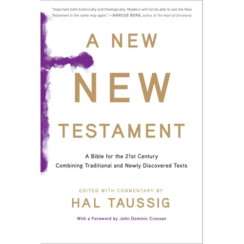 A New New Testament: A Bible for the Twenty-First Century Combining Traditional and Newly Discovered Texts - Paperback