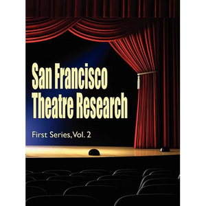 San Francisco Theatre Research, First Series, Vol. 2 - Paperback