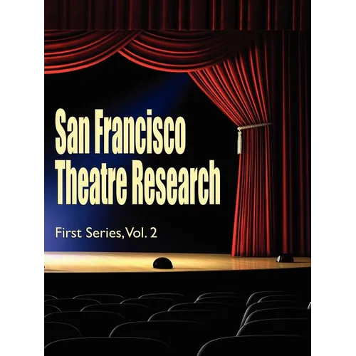 San Francisco Theatre Research, First Series, Vol. 2 - Paperback