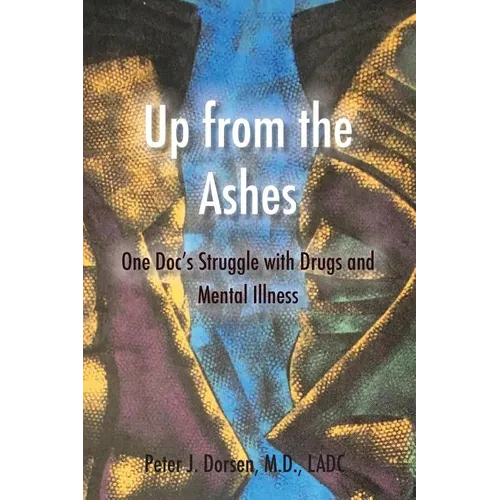 Up from the Ashes: One Doc's Struggle with Drugs and Mental Illness - Paperback