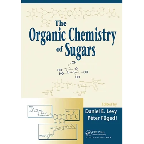The Organic Chemistry of Sugars - Paperback
