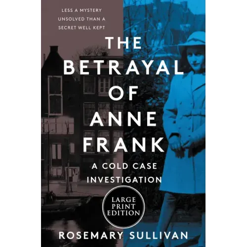 The Betrayal of Anne Frank: A Cold Case Investigation - Paperback