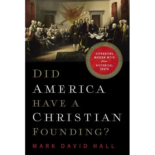 Did America Have a Christian Founding?: Separating Modern Myth from Historical Truth - Paperback