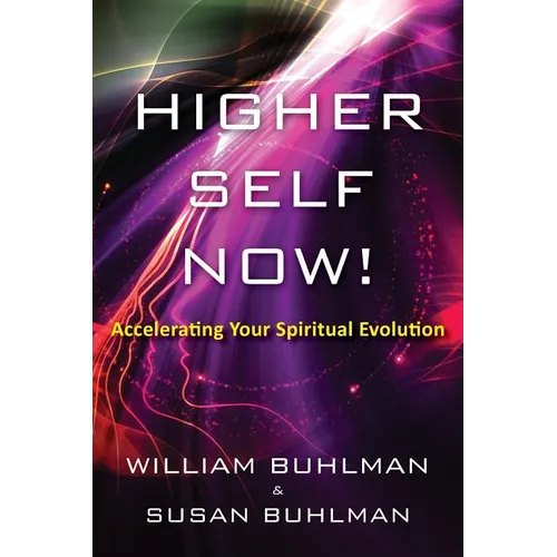 Higher Self Now!: Accelerating Your Spiritual Evolution - Paperback
