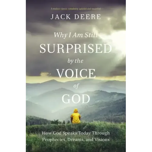 Why I Am Still Surprised by the Voice of God: How God Speaks Today Through Prophecies, Dreams, and Visions - Paperback