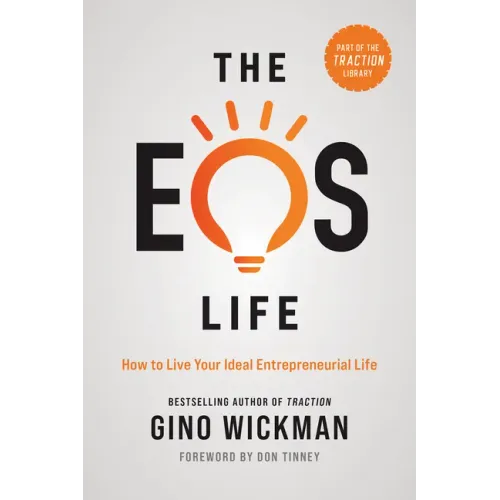The EOS Life: How to Live Your Ideal Entrepreneurial Life - Hardcover