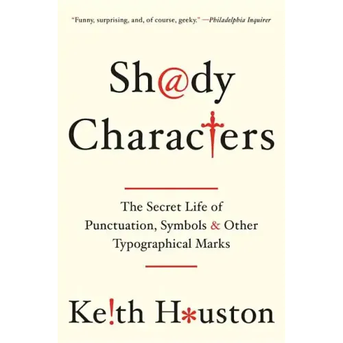 Shady Characters: The Secret Life of Punctuation, Symbols, and Other Typographical Marks - Paperback