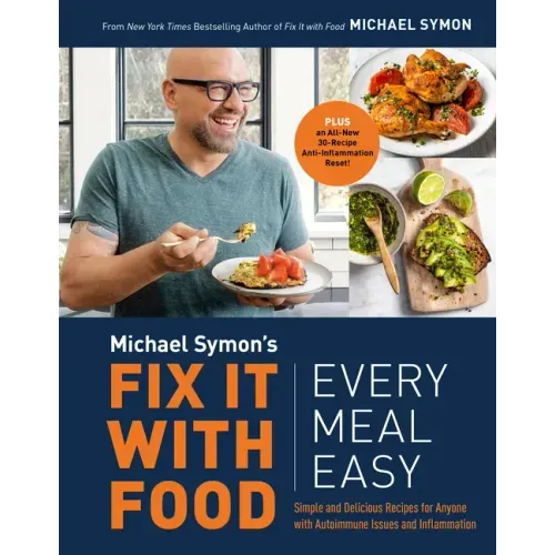 Fix It with Food: Every Meal Easy: Simple and Delicious Recipes for Anyone with Autoimmune Issues and Inflammation: A Cookbook - Hardcover