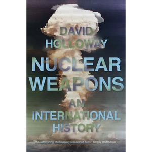 Nuclear Weapons: An International History - Hardcover