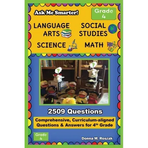 Ask Me Smarter! Language Arts, Social Studies, Science, and Math - Grade 4: Comprehensive, Curriculum-aligned Questions and Answers for 4th Grade - Paperback