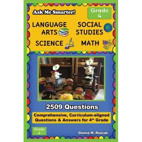 Ask Me Smarter! Language Arts, Social Studies, Science, and Math - Grade 4: Comprehensive, Curriculum-aligned Questions and Answers for 4th Grade - Paperback