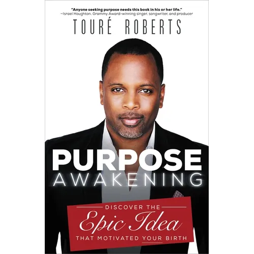 Purpose Awakening: Discover the Epic Idea That Motivated Your Birth - Paperback
